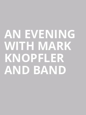 AN EVENING WITH MARK KNOPFLER AND BAND at Royal Albert Hall